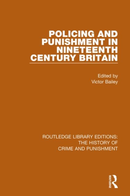 Victor Bailey - Policing and Punishment in Nineteenth Century Britain, E-bok