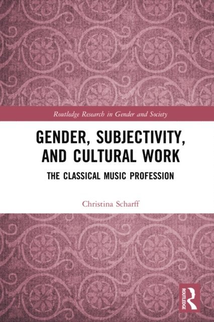 Christina Scharff - Gender, Subjectivity, and Cultural Work, E-bok