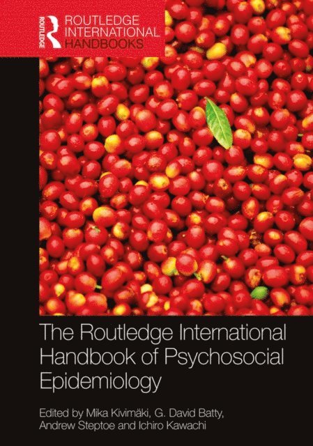 Andrew Steptoe, Ichiro Kawachi, David Batty, Mika Kivimaki - Routledge International Handbook of Psychosocial Epidemiology, E-bok
