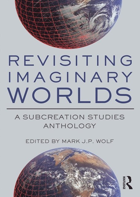 Mark Wolf - Revisiting Imaginary Worlds, E-bok