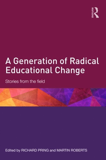 Martin Roberts, Richard Pring - Generation of Radical Educational Change, E-bok