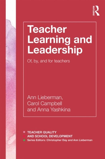 Anna Yashkina, Carol Campbell, Ann Lieberman - Teacher Learning and Leadership, E-bok