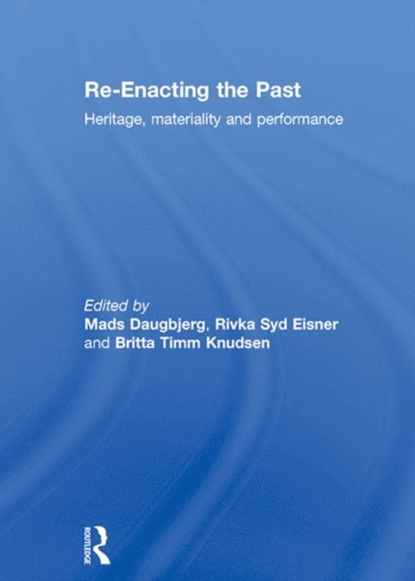 Britta Knudsen, Rivka Eisner, Mads Daugbjerg - Re-Enacting the Past, E-bok