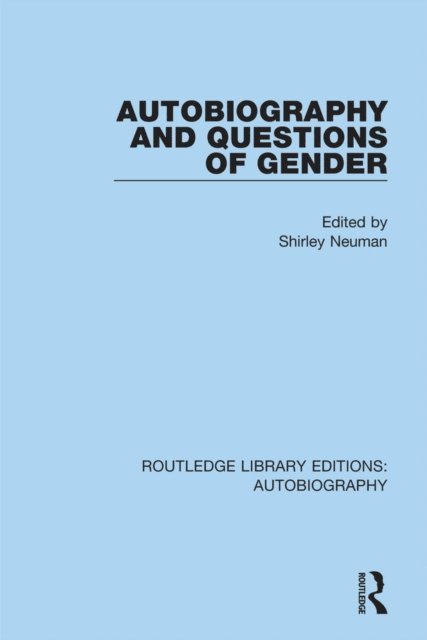 Shirley Neuman - Autobiography and Questions of Gender, E-bok