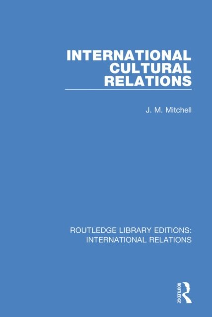 J. M. Mitchell - International Cultural Relations, E-bok