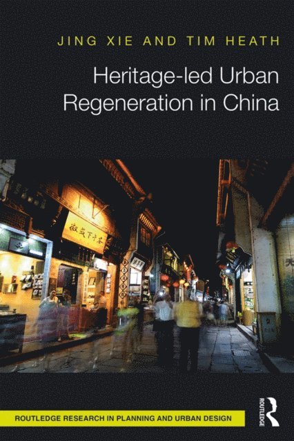 Tim Heath, Jing Xie - Heritage-led Urban Regeneration in China, E-bok