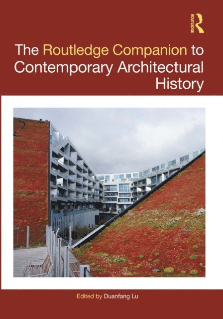 Duanfang Lu - Routledge Companion to Contemporary Architectural History, E-bok