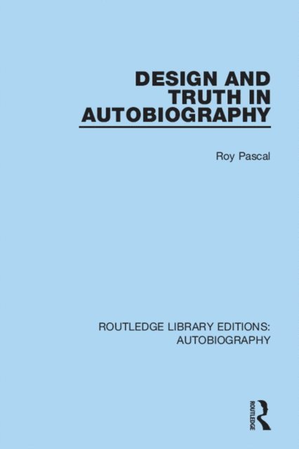 Roy Pascal - Design and Truth in Autobiography, E-bok