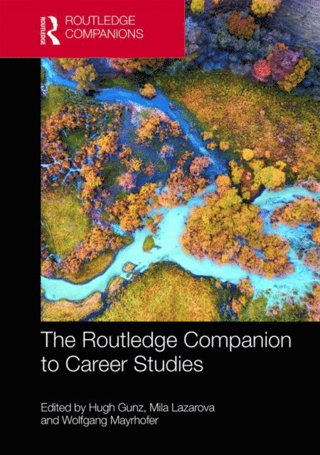 Wolfgang Mayrhofer, Mila Lazarova, Hugh Gunz - Routledge Companion to Career Studies, E-bok