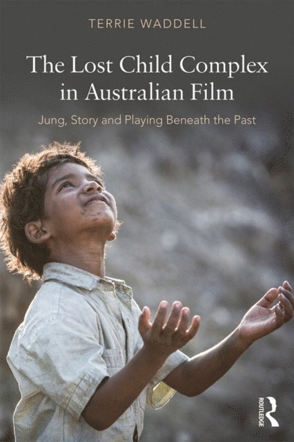 Terrie Waddell - Lost Child Complex in Australian Film, E-bok