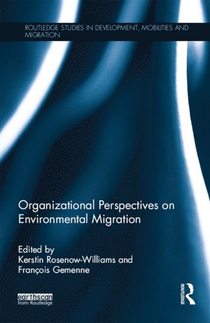 Francois Gemenne, Kerstin Rosenow-Williams - Organizational Perspectives on Environmental Migration, E-bok