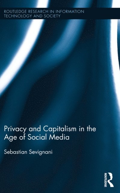 Sebastian Sevignani - Privacy and Capitalism in the Age of Social Media, E-bok