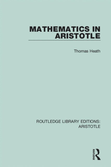 Thomas Heath - Mathematics in Aristotle, E-bok