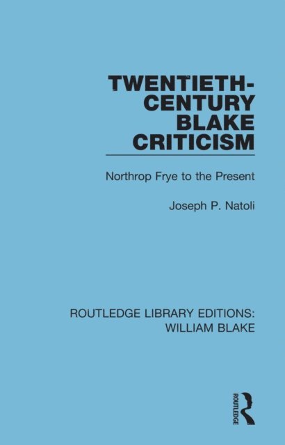 Joseph Natoli - Twentieth-Century Blake Criticism, E-bok