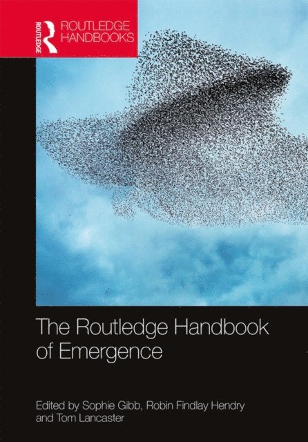 Tom Lancaster, Robin Findlay Hendry, Sophie Gibb - Routledge Handbook of Emergence, E-bok
