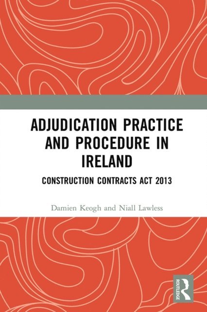 Niall Lawless, Damien Keogh - Adjudication Practice and Procedure in Ireland, E-bok