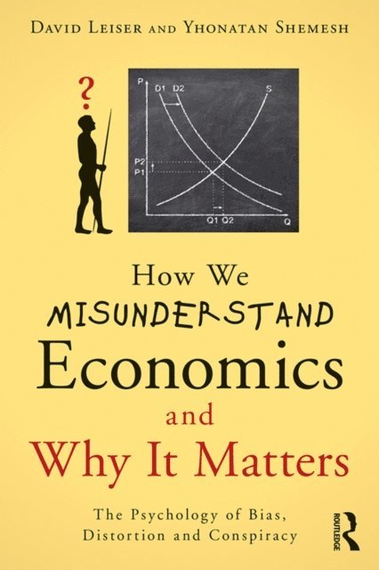 Yhonatan Shemesh, David Leiser - How We Misunderstand Economics and Why it Matters, E-bok