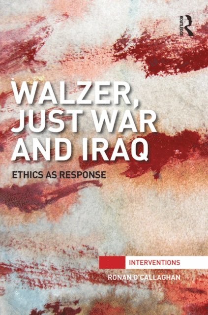 Ronan O'Callaghan - Walzer, Just War and Iraq, E-bok. Tillgänglighet: Lägg i varukorg