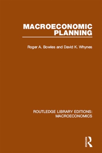 David Whynes, Roger Bowles - Macroeconomic Planning, E-bok