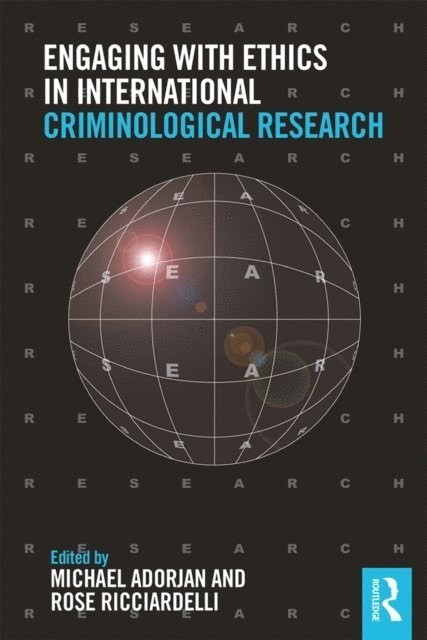 Rose Ricciardelli, Michael Adorjan - Engaging with Ethics in International Criminological Research, E-bok