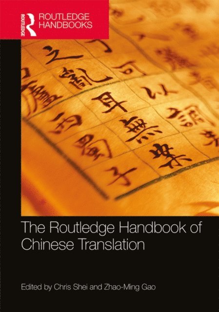 Weixiao Wei, Zhao-Ming Gao, Chris Shei - Routledge Handbook of Chinese Translation, E-bok