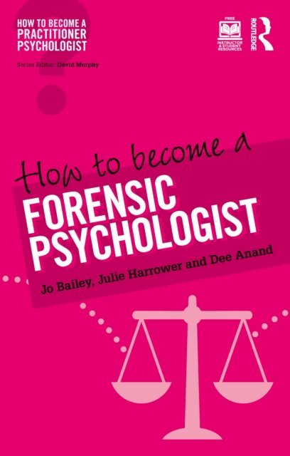 Dee Anand, Julie Harrower, Jo Bailey - How to Become a Forensic Psychologist, E-bok