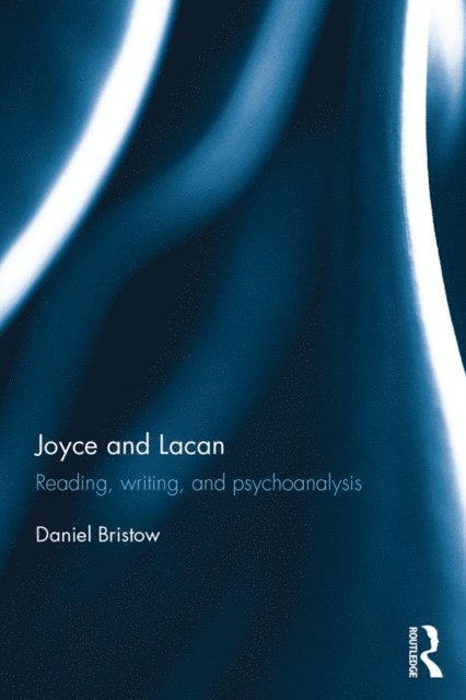 Daniel Bristow - Joyce and Lacan, E-bok