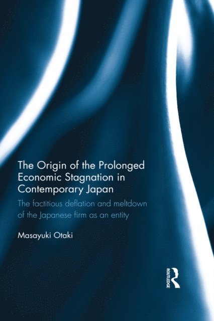 Masayuki Otaki - Origin of the Prolonged Economic Stagnation in Contemporary Japan, E-bok