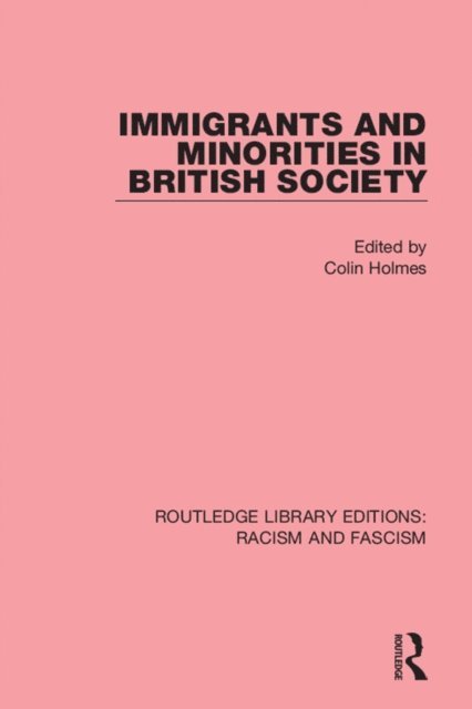 Colin Holmes - Immigrants and Minorities in British Society, E-bok