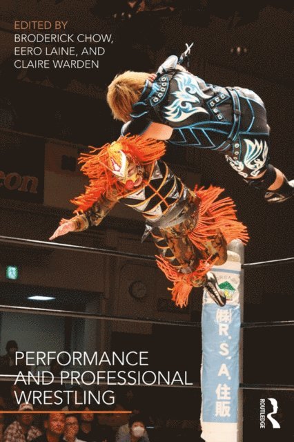 Claire Warden, Eero Laine, Broderick Chow - Performance and Professional Wrestling, E-bok