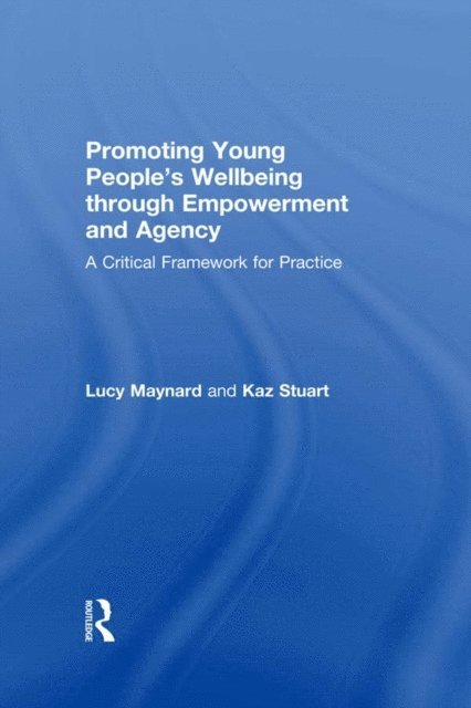 Karen Stuart, Lucy Maynard - Promoting Young People's Wellbeing through Empowerment and Agency, E-bok