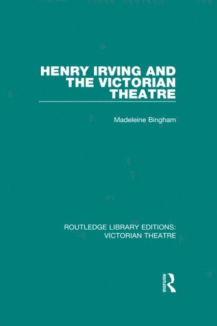 Madeleine Bingham - Henry Irving and The Victorian Theatre, E-bok