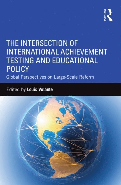 Louis Volante - Intersection of International Achievement Testing and Educational Policy, E-bok