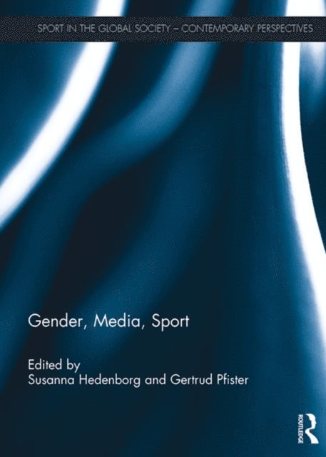 Gertrud Pfister, Susanna Hedenborg - Gender, Media, Sport, E-bok