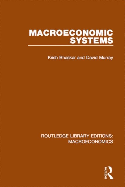 David F. Murray, Krish Bhaskar - Macroeconomic Systems, E-bok