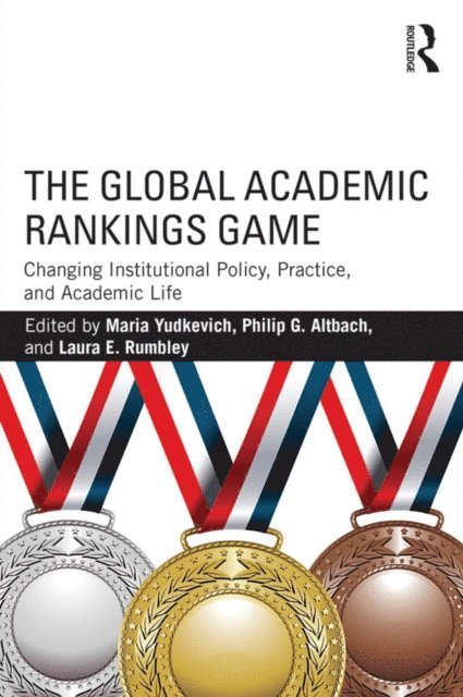 Laura Rumbley, Philip Altbach, Maria Yudkevich - Global Academic Rankings Game, E-bok
