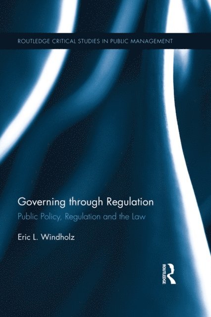 Eric Windholz - Governing through Regulation, E-bok