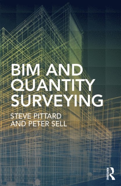 Peter Sell, Steve Pittard - BIM and Quantity Surveying, E-bok
