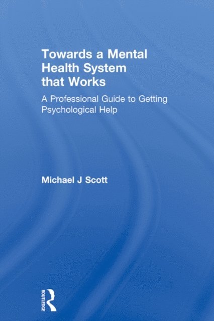 Michael J Scott - Towards a Mental Health System that Works, E-bok