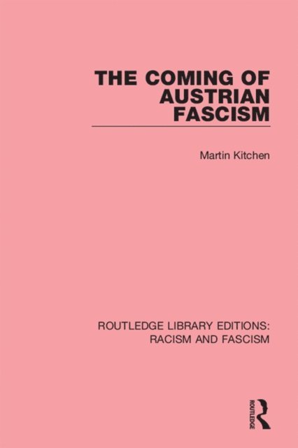 Martin Kitchen - Coming of Austrian Fascism, E-bok