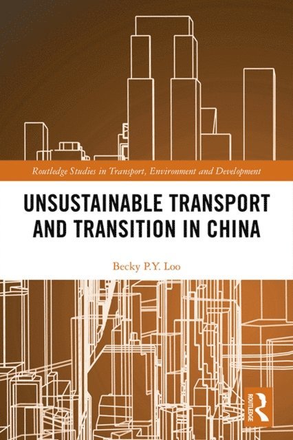 Becky PY Loo - Unsustainable Transport and Transition in China, E-bok