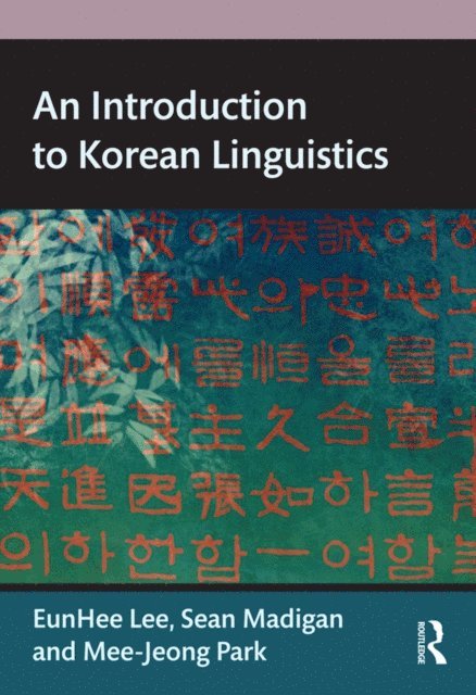 Mee-Jeong Park, Sean Madigan, Eunhee Lee - Introduction to Korean Linguistics, E-bok