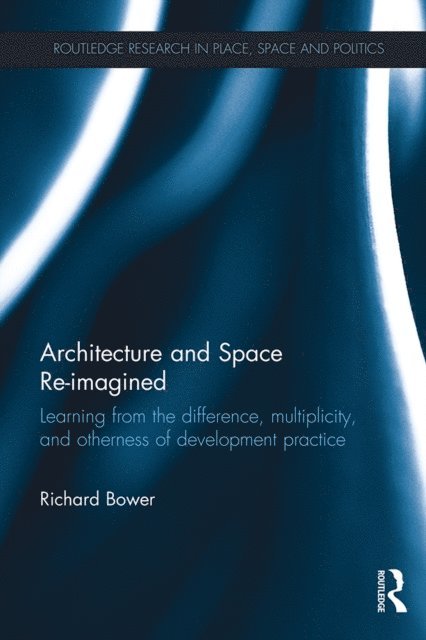 Richard Bower - Architecture and Space Re-imagined, E-bok