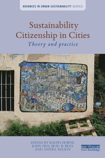 Anitra Nelson, Beau Beza, John Fien, Ralph Horne - Sustainability Citizenship in Cities, E-bok