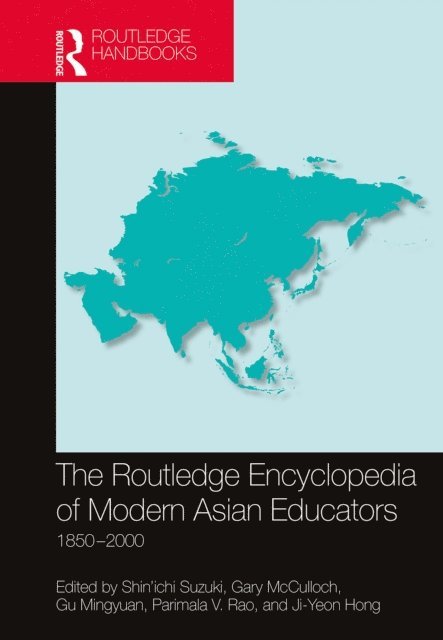 Ji-Yeon Hong, Parimala V. Rao, Mingyuan Gu, Gary McCulloch, Shin'ichi Suzuki - Routledge Encyclopedia of Modern Asian Educators, E-bok