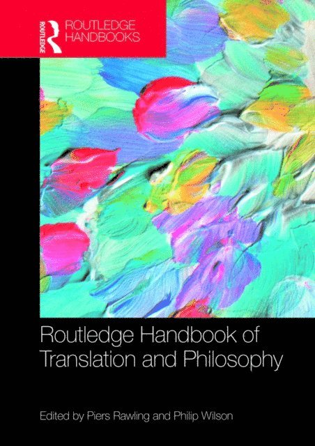 Philip Wilson, J Piers Rawling - Routledge Handbook of Translation and Philosophy, E-bok
