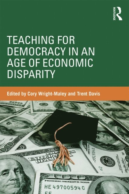 Trent Davis, Cory Wright-Maley - Teaching for Democracy in an Age of Economic Disparity, E-bok