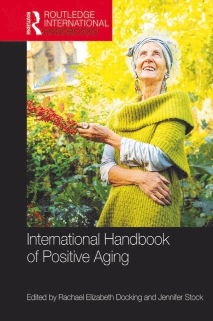 Jennifer Stock, Rachael E. Docking - International Handbook of Positive Aging, E-bok