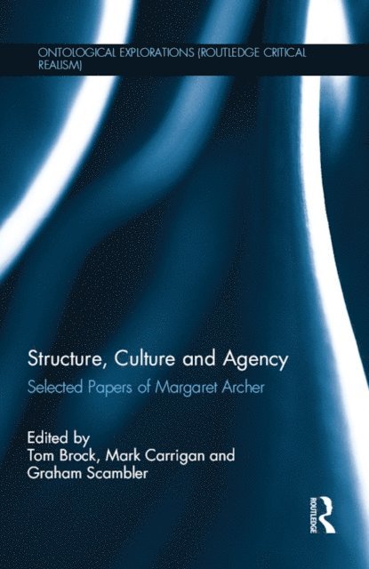 Graham Scambler, Mark Carrigan, Tom Brock - Structure, Culture and Agency, E-bok