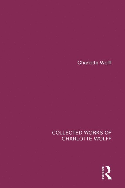 Charlotte Wolff - Collected Works of Charlotte Wolff, E-bok